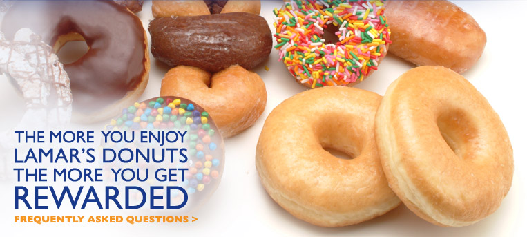 The More You Enjoy Lamar's Donuts, the More You Get Rewarded - Frequently Asked Questions >